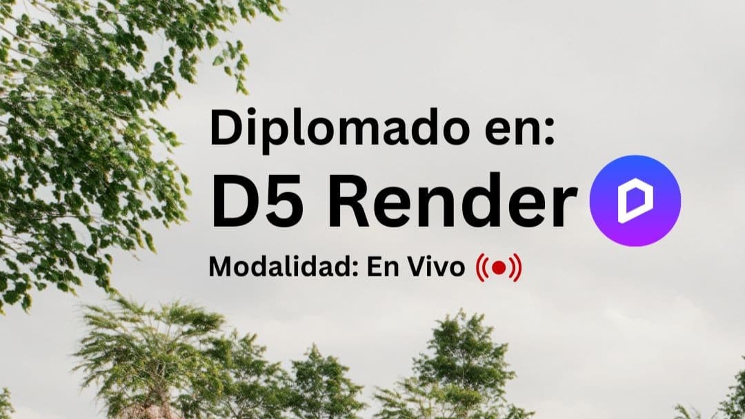 Diplomado en D5 Render
