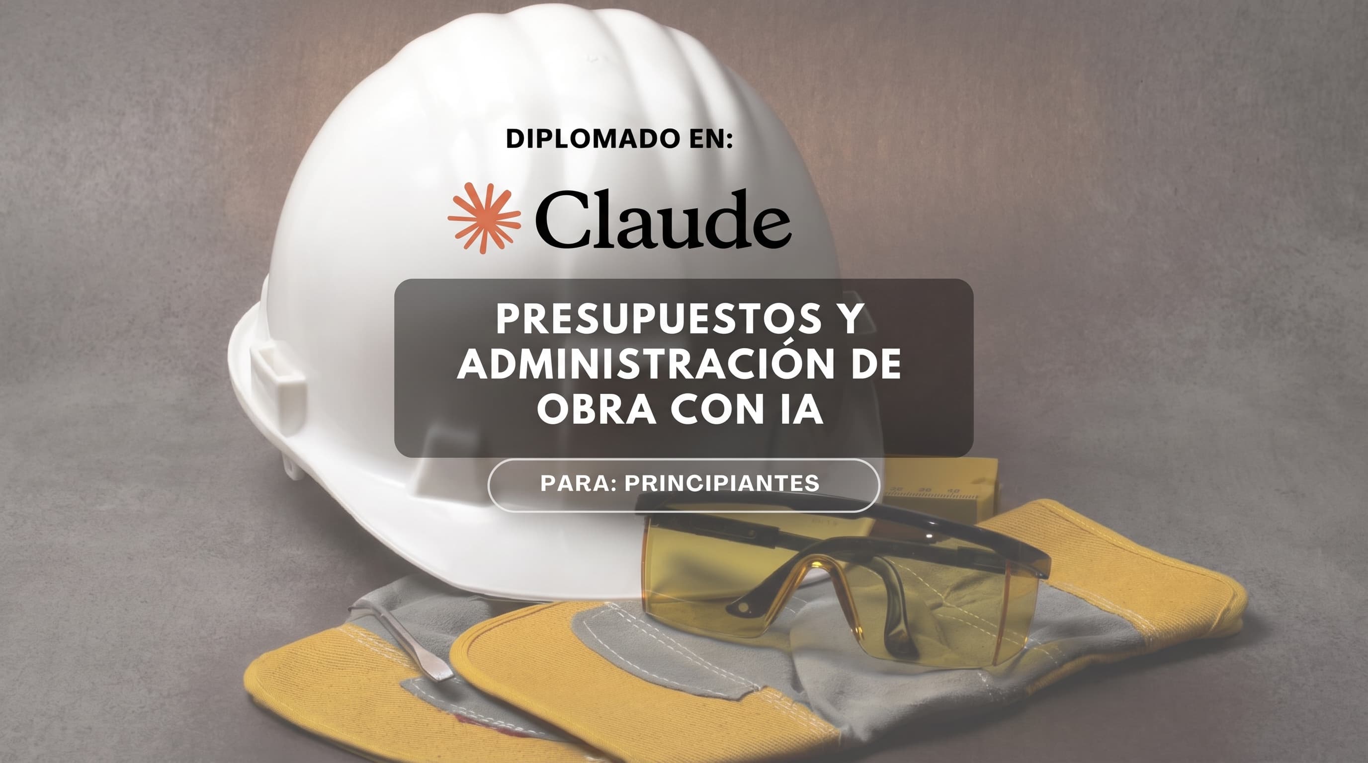 Diplomado en Claude IA para Presupuestos y Administración de Obra